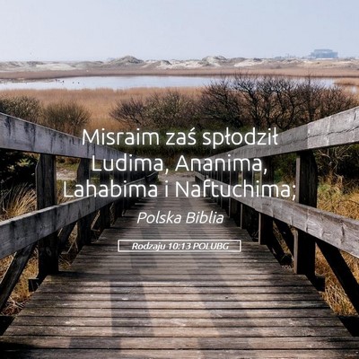 Picture 05 - Rodzaju 10:13 POLUBG - Misraim zaś spłodził Ludima, Ananima, Lahabima - Bible Verse Picture
