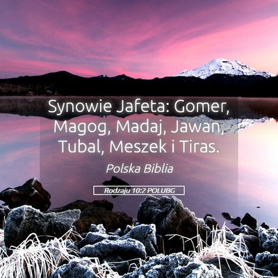 Picture 05 - Rodzaju 10:2 POLUBG - Synowie Jafeta: Gomer, Magog, Madaj, Jawan, - Bible Verse Picture