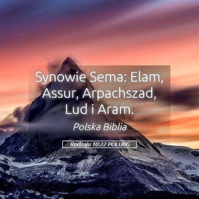 Picture 05 - Rodzaju 10:22 POLUBG - Synowie Sema: Elam, Assur, Arpachszad, Lud i - Bible Verse Picture