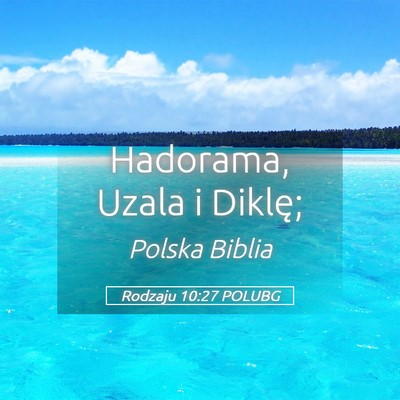 Picture 05 - Rodzaju 10:27 POLUBG - Hadorama, Uzala i - Bible Verse Picture