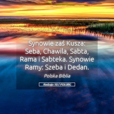 Picture 05 - Rodzaju 10:7 POLUBG - Synowie zaś Kusza: Seba, Chawila, Sabta, Rama i - Bible Verse Picture