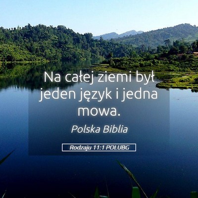 Picture 05 - Rodzaju 11:1 POLUBG - Na całej ziemi był jeden język i jedna - Bible Verse Picture