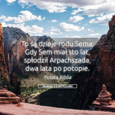 Picture 05 - Rodzaju 11:10 POLUBG - To są dzieje rodu Sema: Gdy Sem miał sto lat, - Bible Verse Picture