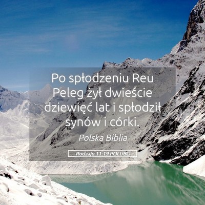 Picture 05 - Rodzaju 11:19 POLUBG - Po spłodzeniu Reu Peleg żył dwieście - Bible Verse Picture