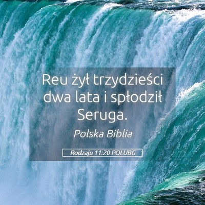 Picture 05 - Rodzaju 11:20 POLUBG - Reu żył trzydzieści dwa lata i spłodził - Bible Verse Picture