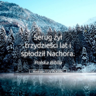 Picture 05 - Rodzaju 11:22 POLUBG - Serug żył trzydzieści lat i spłodził - Bible Verse Picture