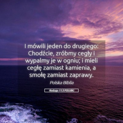 Picture 05 - Rodzaju 11:3 POLUBG - I mówili jeden do drugiego: Chodźcie, zróbmy - Bible Verse Picture
