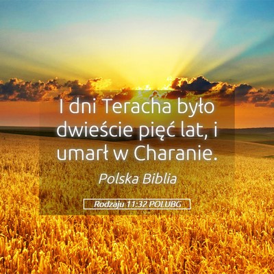 Picture 05 - Rodzaju 11:32 POLUBG - I dni Teracha było dwieście pięć lat, i - Bible Verse Picture