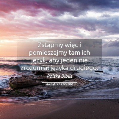 Picture 05 - Rodzaju 11:7 POLUBG - Zstąpmy więc i pomieszajmy tam ich język, aby - Bible Verse Picture