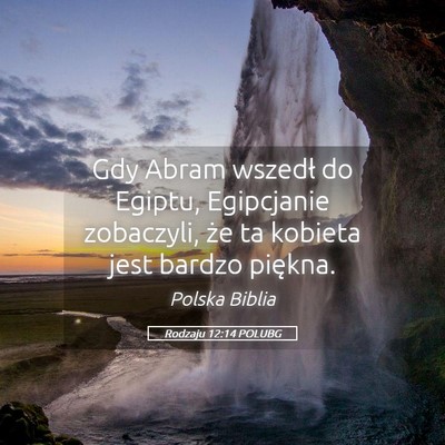 Picture 05 - Rodzaju 12:14 POLUBG - Gdy Abram wszedł do Egiptu, Egipcjanie - Bible Verse Picture