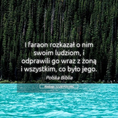 Picture 05 - Rodzaju 12:20 POLUBG - I faraon rozkazał o nim swoim ludziom, i - Bible Verse Picture