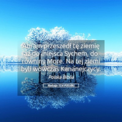 Picture 05 - Rodzaju 12:6 POLUBG - Abram przeszedł tę ziemię aż do miejsca - Bible Verse Picture