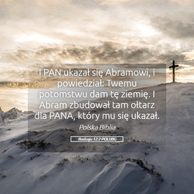Picture 05 - Rodzaju 12:7 POLUBG - I PAN ukazał się Abramowi, i powiedział: Twemu - Bible Verse Picture