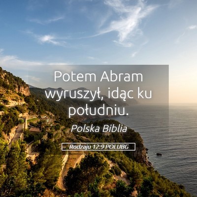 Picture 05 - Rodzaju 12:9 POLUBG - Potem Abram wyruszył, idąc ku - Bible Verse Picture