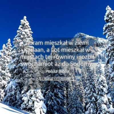 Picture 05 - Rodzaju 13:12 POLUBG - Abram mieszkał w ziemi Kanaan, a Lot mieszkał w - Bible Verse Picture