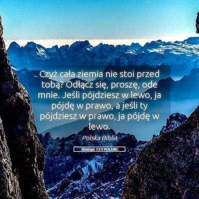 Picture 05 - Rodzaju 13:9 POLUBG - Czyż cała ziemia nie stoi przed tobą? Odłącz - Bible Verse Picture