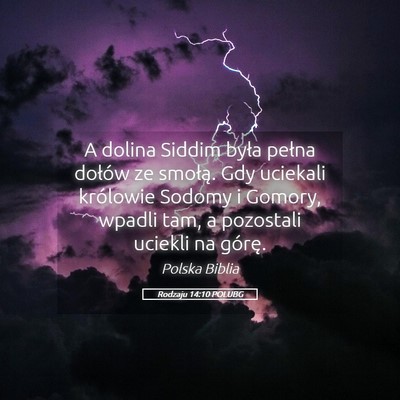 Picture 05 - Rodzaju 14:10 POLUBG - A dolina Siddim była pełna dołów ze smołą. - Bible Verse Picture