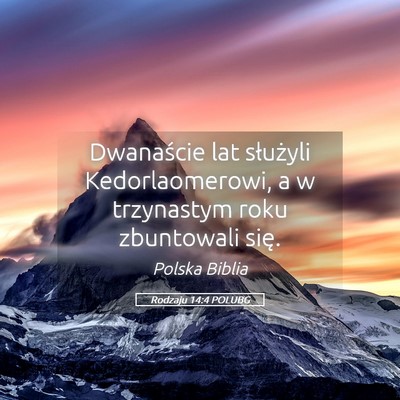 Picture 05 - Rodzaju 14:4 POLUBG - Dwanaście lat służyli Kedorlaomerowi, a w - Bible Verse Picture