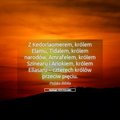 Picture 05 - Rodzaju 14:9 POLUBG - Z Kedorlaomerem, królem Elamu, Tidalem, królem - Bible Verse Picture