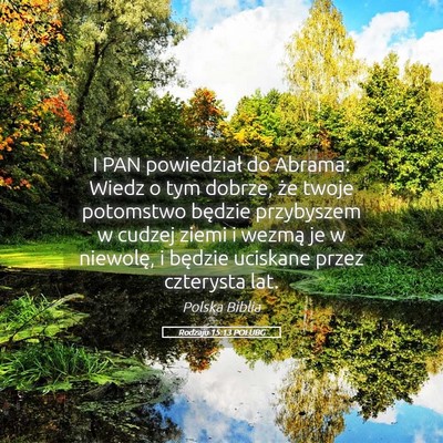 Picture 05 - Rodzaju 15:13 POLUBG - I PAN powiedział do Abrama: Wiedz o tym dobrze, - Bible Verse Picture