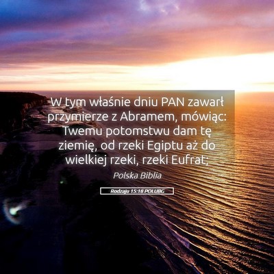 Picture 05 - Rodzaju 15:18 POLUBG - W tym właśnie dniu PAN zawarł przymierze z - Bible Verse Picture
