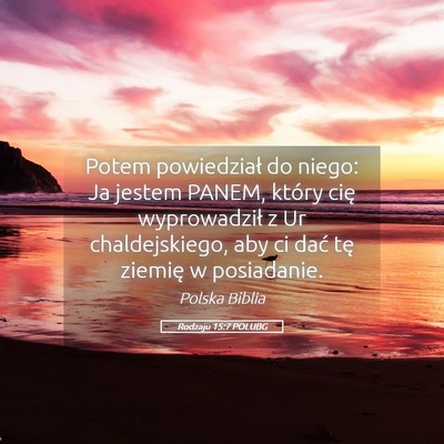 Picture 05 - Rodzaju 15:7 POLUBG - Potem powiedział do niego: Ja jestem PANEM, - Bible Verse Picture