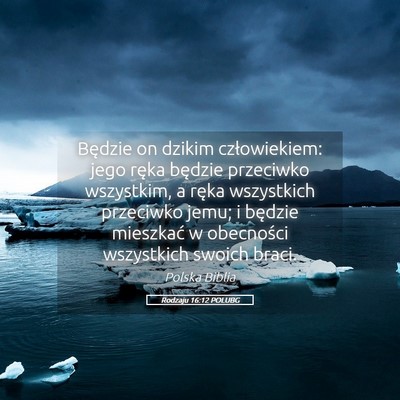 Picture 05 - Rodzaju 16:12 POLUBG - Będzie on dzikim człowiekiem: jego ręka - Bible Verse Picture