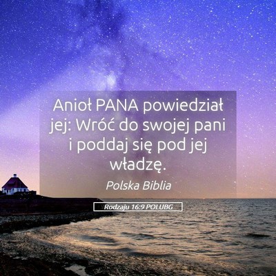 Picture 05 - Rodzaju 16:9 POLUBG - Anioł PANA powiedział jej: Wróć do swojej - Bible Verse Picture