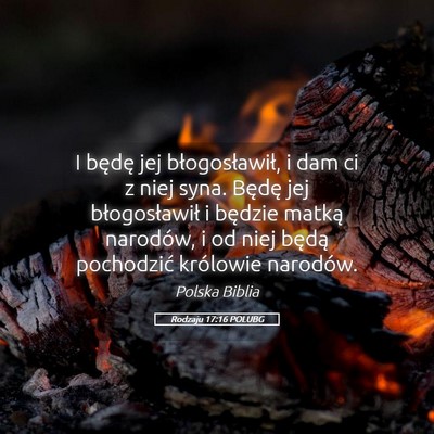 Picture 05 - Rodzaju 17:16 POLUBG - I będę jej błogosławił, i dam ci z niej - Bible Verse Picture