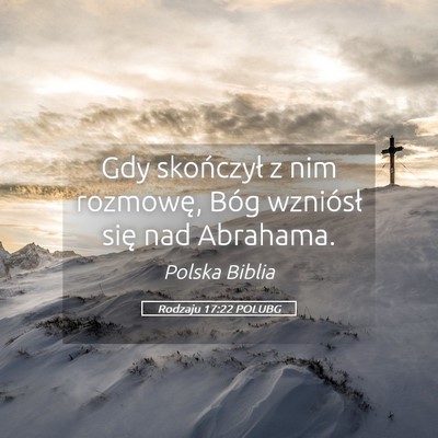 Picture 05 - Rodzaju 17:22 POLUBG - Gdy skończył z nim rozmowę, Bóg wzniósł - Bible Verse Picture