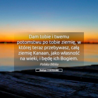 Picture 05 - Rodzaju 17:8 POLUBG - Dam tobie i twemu potomstwu po tobie ziemię, w - Bible Verse Picture