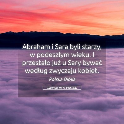 Picture 05 - Rodzaju 18:11 POLUBG - Abraham i Sara byli starzy, w podeszłym wieku. I - Bible Verse Picture
