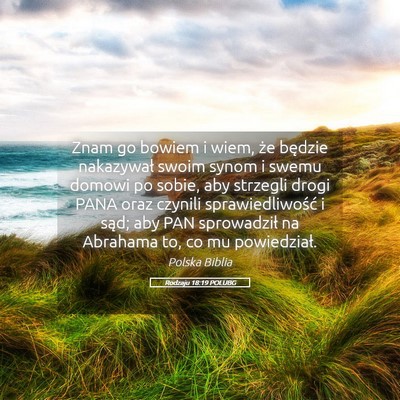 Picture 05 - Rodzaju 18:19 POLUBG - Znam go bowiem i wiem, że będzie nakazywał - Bible Verse Picture