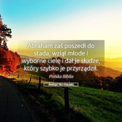 Picture 05 - Rodzaju 18:7 POLUBG - Abraham zaś poszedł do stada, wziął młode i - Bible Verse Picture