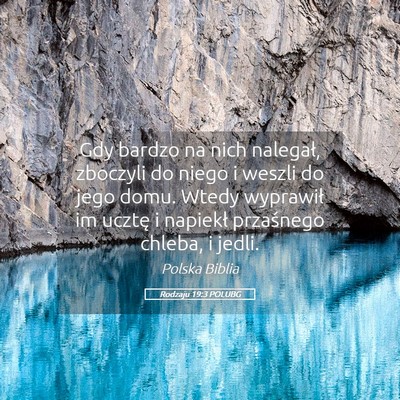 Picture 05 - Rodzaju 19:3 POLUBG - Gdy bardzo na nich nalegał, zboczyli do niego i - Bible Verse Picture