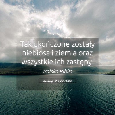 Picture 05 - Rodzaju 2:1 POLUBG - Tak ukończone zostały niebiosa i ziemia oraz - Bible Verse Picture