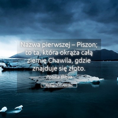 Picture 05 - Rodzaju 2:11 POLUBG - Nazwa pierwszej – Piszon; to ta, która - Bible Verse Picture