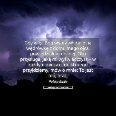 Picture 05 - Rodzaju 20:13 POLUBG - Gdy więc Bóg wyprawił mnie na wędrówkę z - Bible Verse Picture