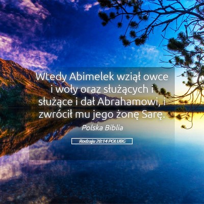Picture 05 - Rodzaju 20:14 POLUBG - Wtedy Abimelek wziął owce i woły oraz - Bible Verse Picture