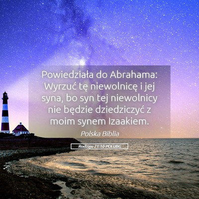 Picture 05 - Rodzaju 21:10 POLUBG - Powiedziała do Abrahama: Wyrzuć tę niewolnicę - Bible Verse Picture
