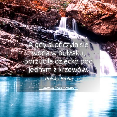 Picture 05 - Rodzaju 21:15 POLUBG - A gdy skończyła się woda w bukłaku, - Bible Verse Picture