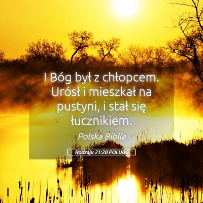 Picture 05 - Rodzaju 21:20 POLUBG - I Bóg był z chłopcem. Urósł i mieszkał na - Bible Verse Picture