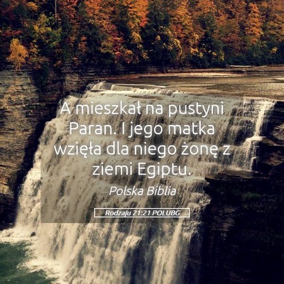Picture 05 - Rodzaju 21:21 POLUBG - A mieszkał na pustyni Paran. I jego matka - Bible Verse Picture