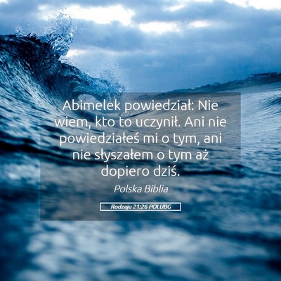 Picture 05 - Rodzaju 21:26 POLUBG - Abimelek powiedział: Nie wiem, kto to uczynił. - Bible Verse Picture