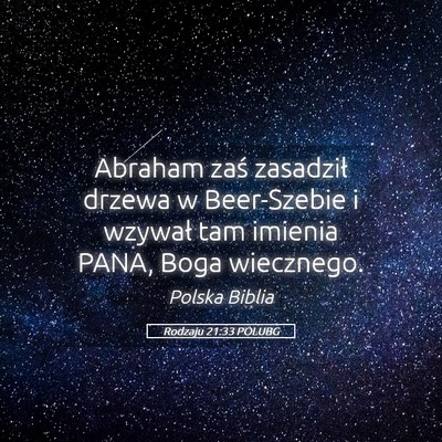 Picture 05 - Rodzaju 21:33 POLUBG - Abraham zaś zasadził drzewa w Beer-Szebie i - Bible Verse Picture