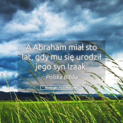 Picture 05 - Rodzaju 21:5 POLUBG - A Abraham miał sto lat, gdy mu się urodził - Bible Verse Picture