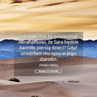 Picture 05 - Rodzaju 21:7 POLUBG - I dodała: Kto by powiedział Abrahamowi, że - Bible Verse Picture