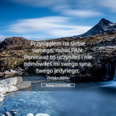 Picture 05 - Rodzaju 22:16 POLUBG - Przysiągłem na siebie samego, mówi PAN: - Bible Verse Picture