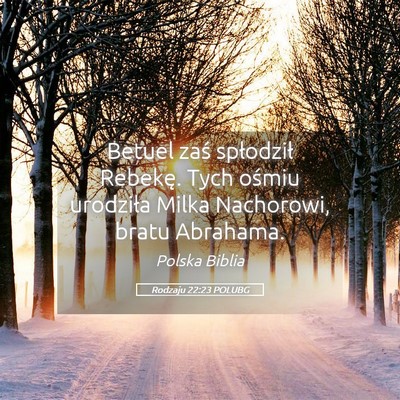 Picture 05 - Rodzaju 22:23 POLUBG - Betuel zaś spłodził Rebekę. Tych ośmiu - Bible Verse Picture