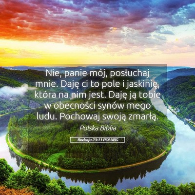 Picture 05 - Rodzaju 23:11 POLUBG - Nie, panie mój, posłuchaj mnie. Daję ci to - Bible Verse Picture